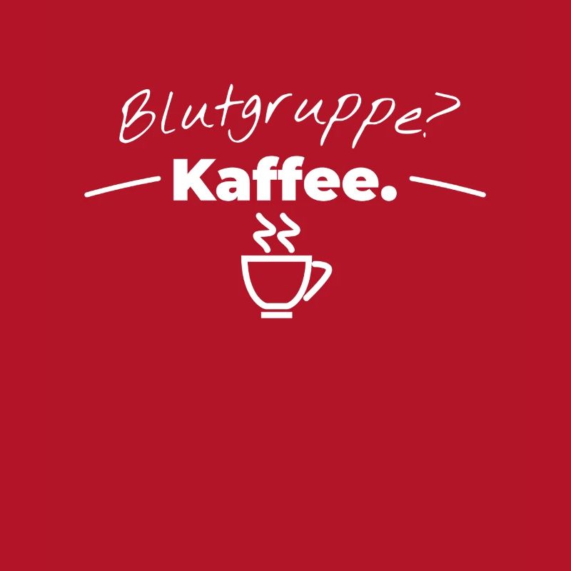 Blutgruppe Kaffee Coffee Kaffeetrinker Witz