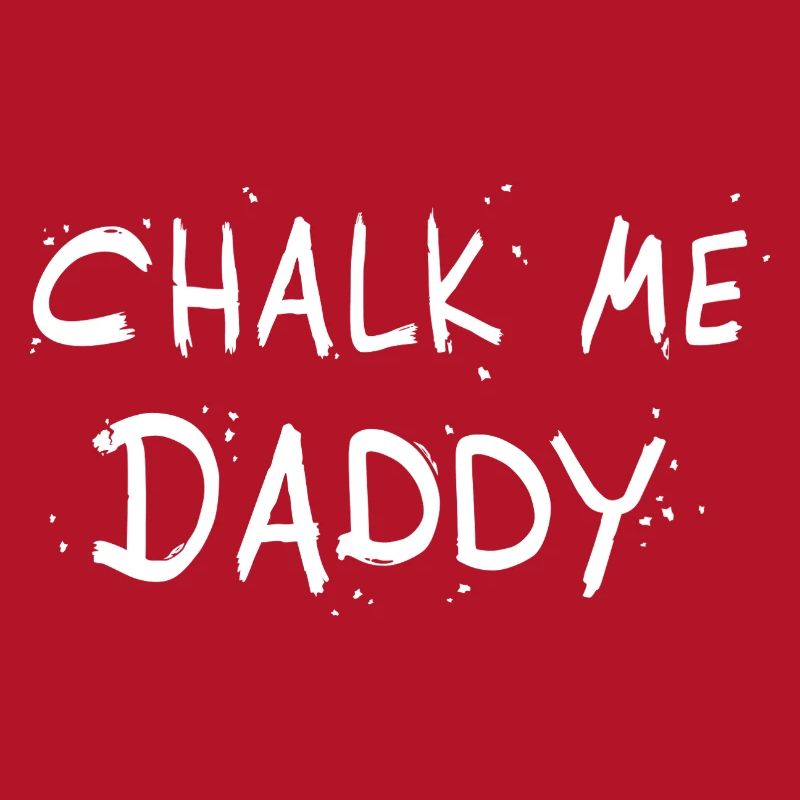 Chalk Me Daddy - Boulder/ Climbing Pun