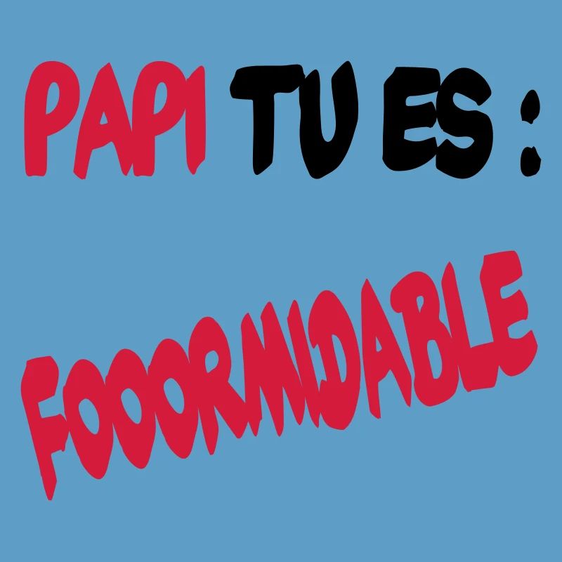 Papi tu es formidable