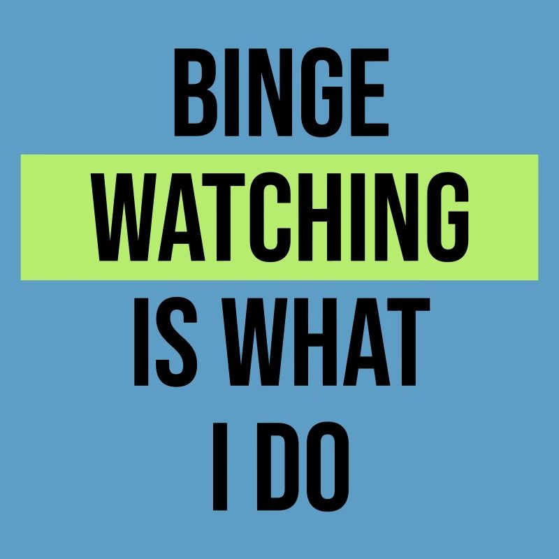 Le binge watching, c’est ce que je fais