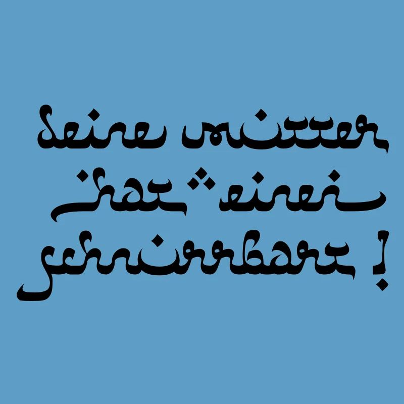 Deine mutter hat einen schnurrbart!