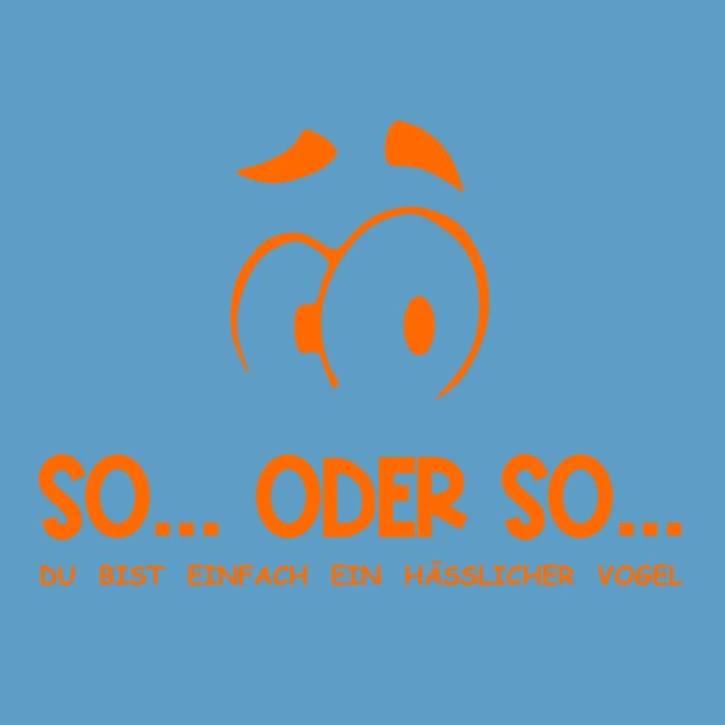 So...Oder So: Hässlicher Vogel - Orange