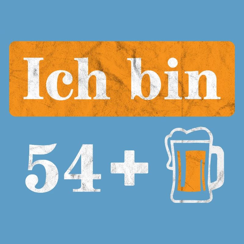 Ich bin 54 plus Bier 55. Geburtstag
