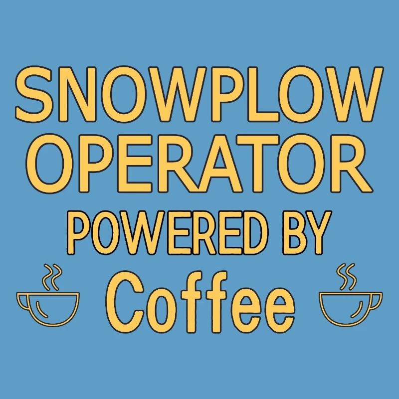 Snowplow Operator Powered Coffee Snow Plow Driver
