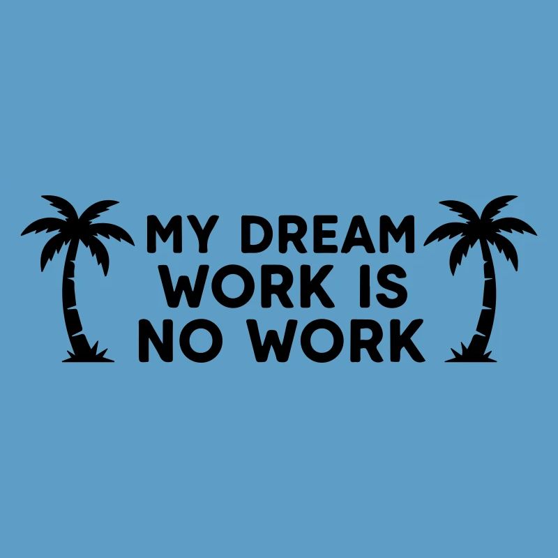 My Dream Work No Work - Funny Lazy Vacation
