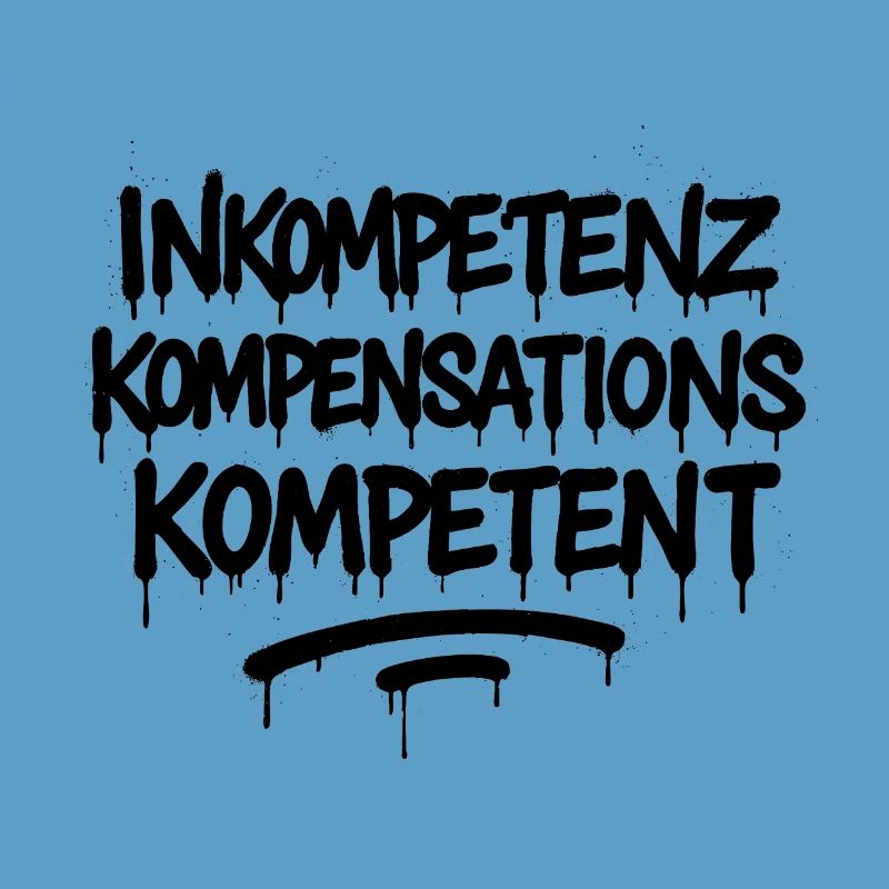 Inkompetenz Kompensations Kompetenz – Büro Spruch