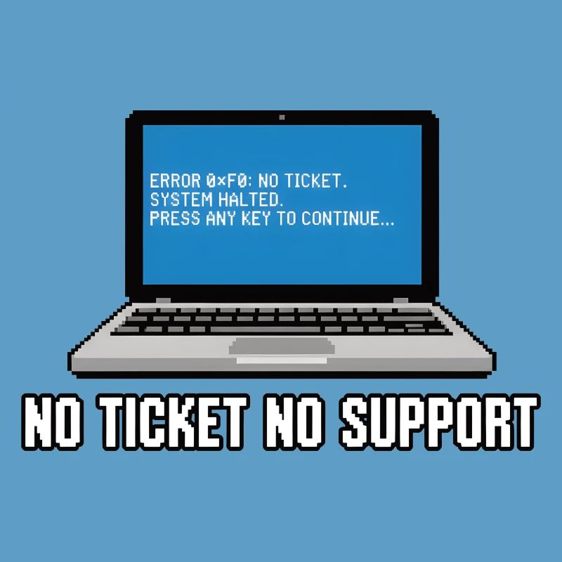 No Ticket No Support Admin IT-Support Spruch