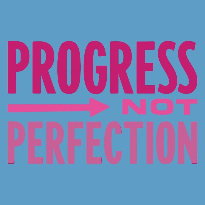 Le progrès, pas la perfection Le progrès compte