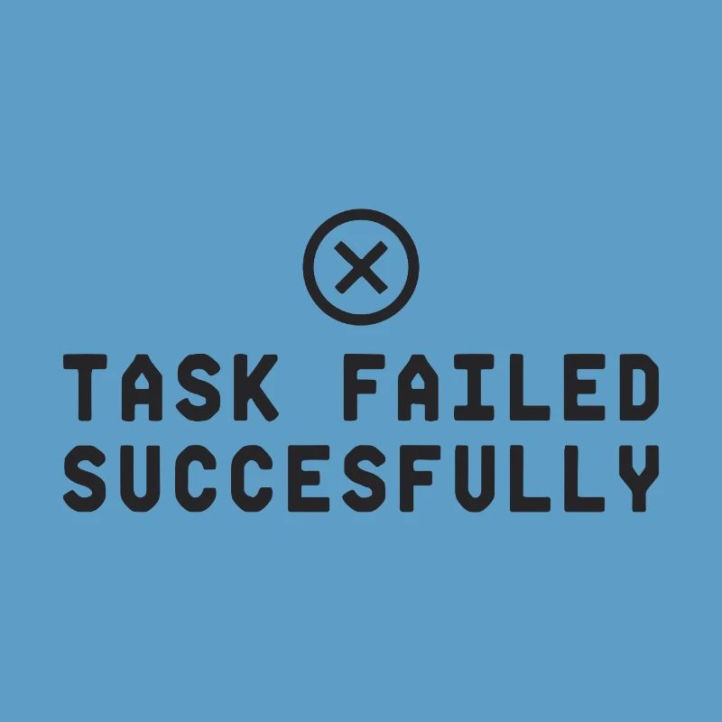 Task Failed Successfully IT Paradoxon