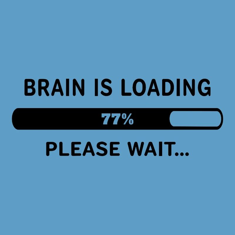 Brain Is Loading Please Wait Lustiger Spruch