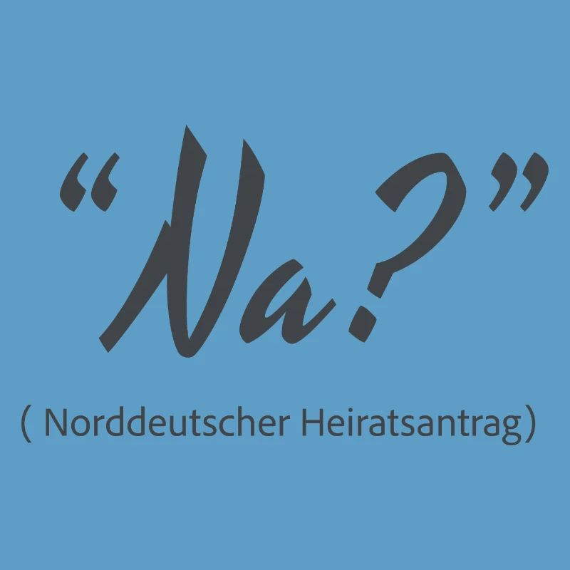Well? North German marriage proposal