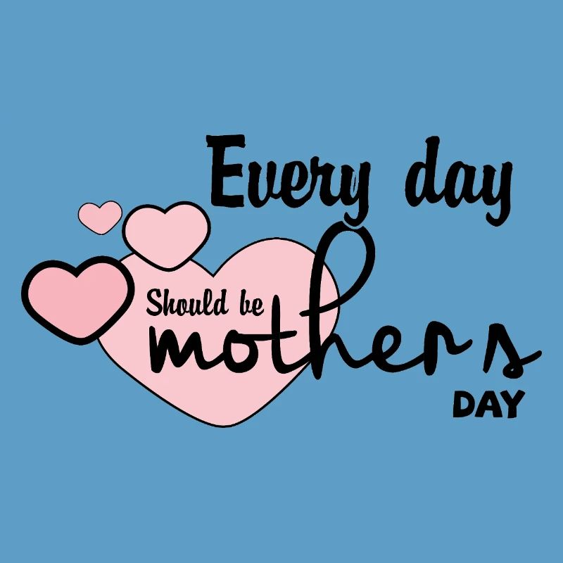 Jeder Tag sollte ein Muttertag sein