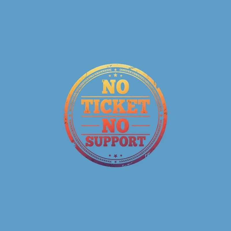 Pas de ticket, pas de support