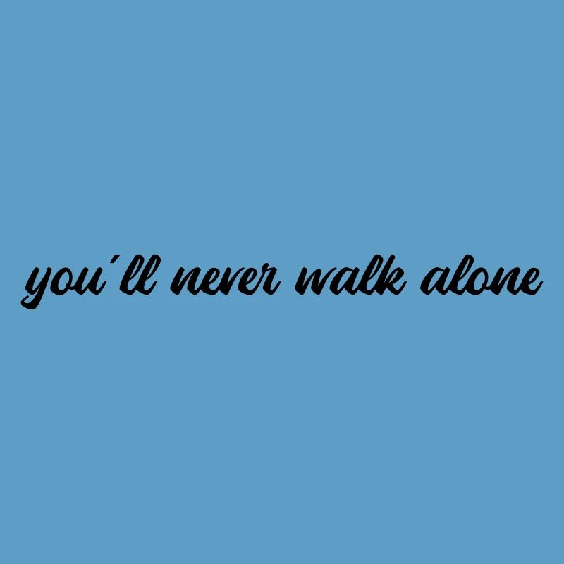 You will never walk alone