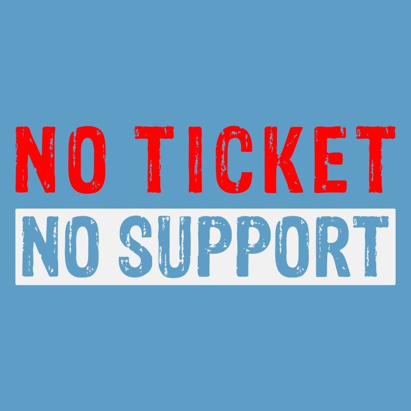 Pas de ticket Pas de support Informaticien Administrateur informatique