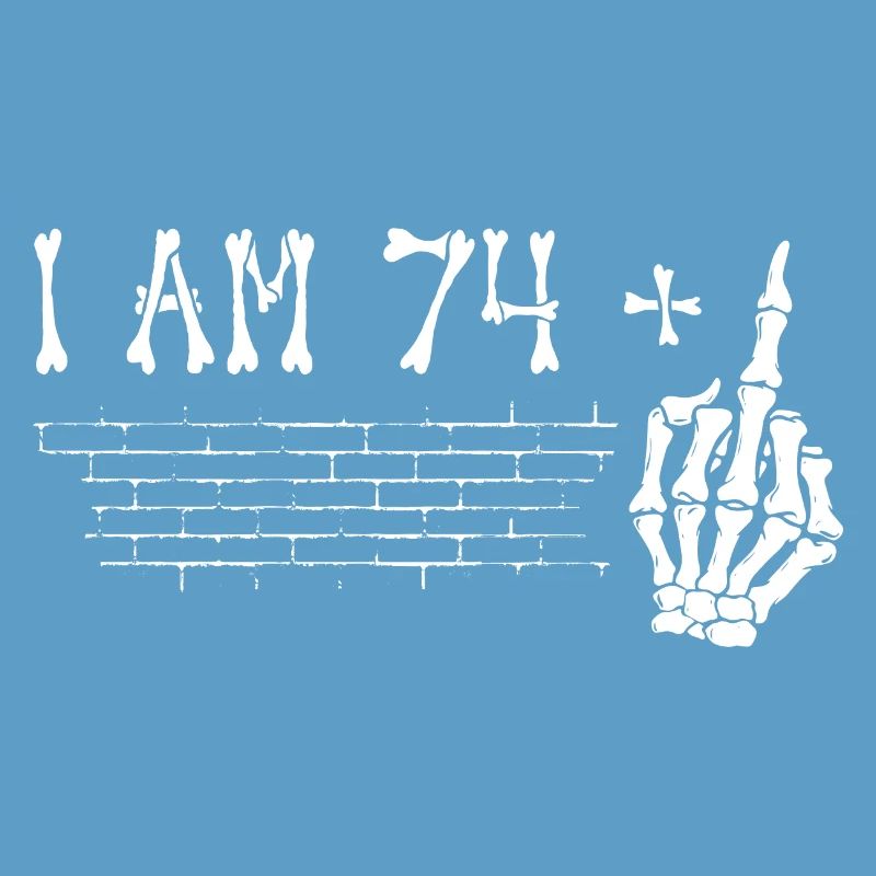 Ich bin 74 plus Mittelfinger - 75. Geburtstag