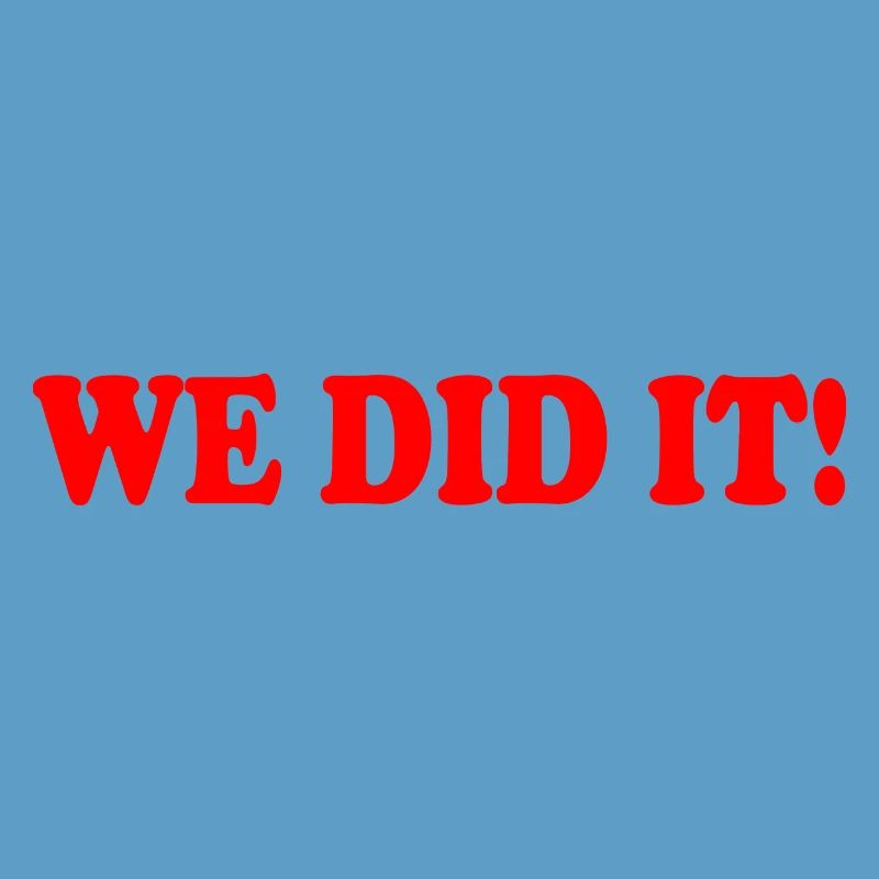 We did it
