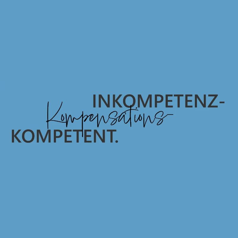 Inkompetenz Kompensations Kompetenz Wortspiel