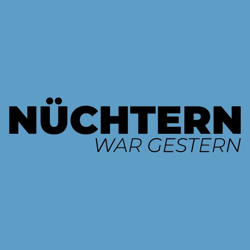 Nüchtern war gestern