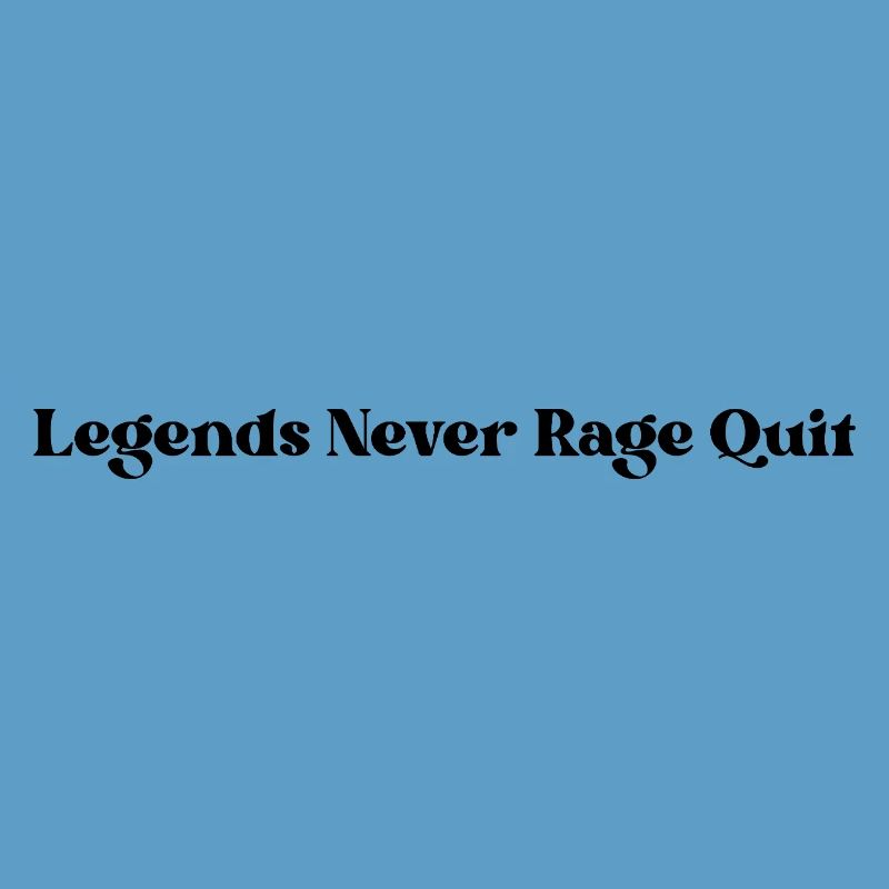Legends Never Rage Quit
