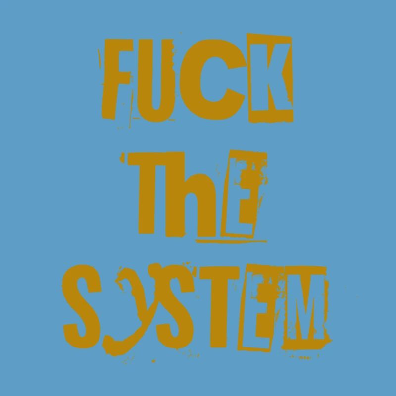 Scheiß auf das System.