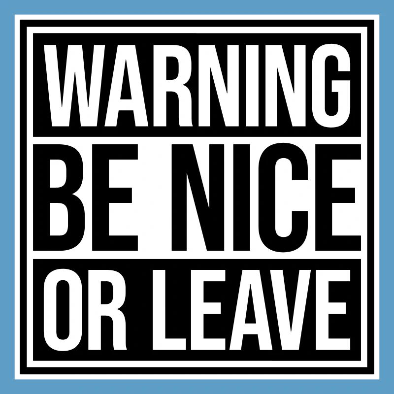 Be Nice Or Leave Lustig Statement Haltung Spruch