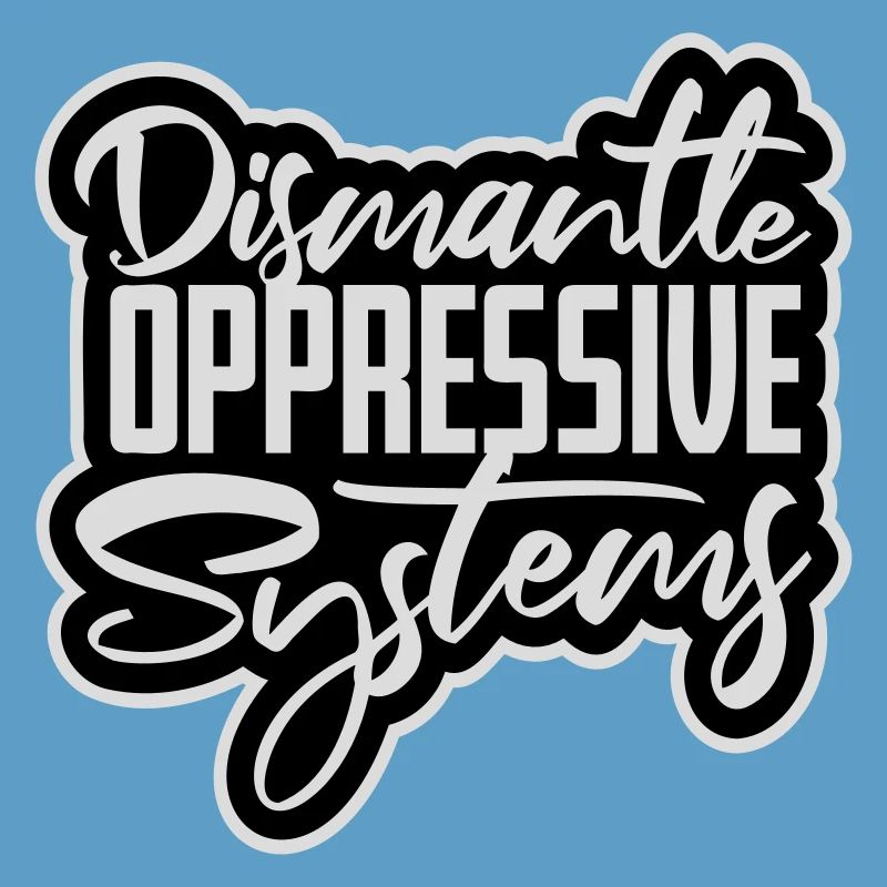 Dismantle Oppressive Systems Activism Statement