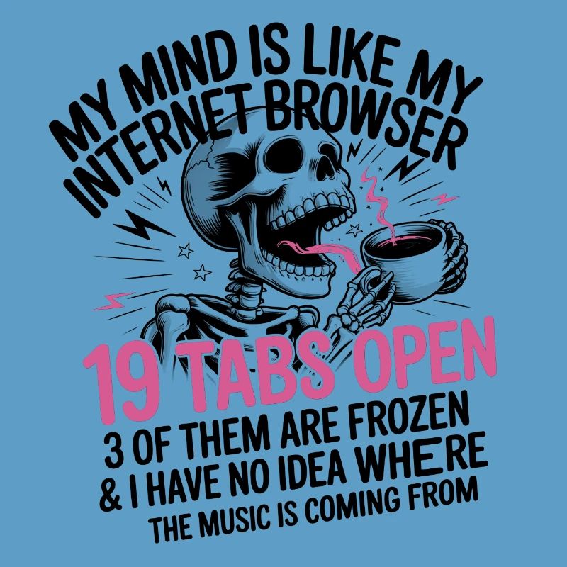 19 Tabs Open my brain like internet browser