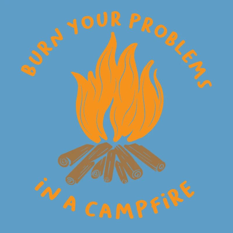 Chemise Burn Your Problems au feu de camp