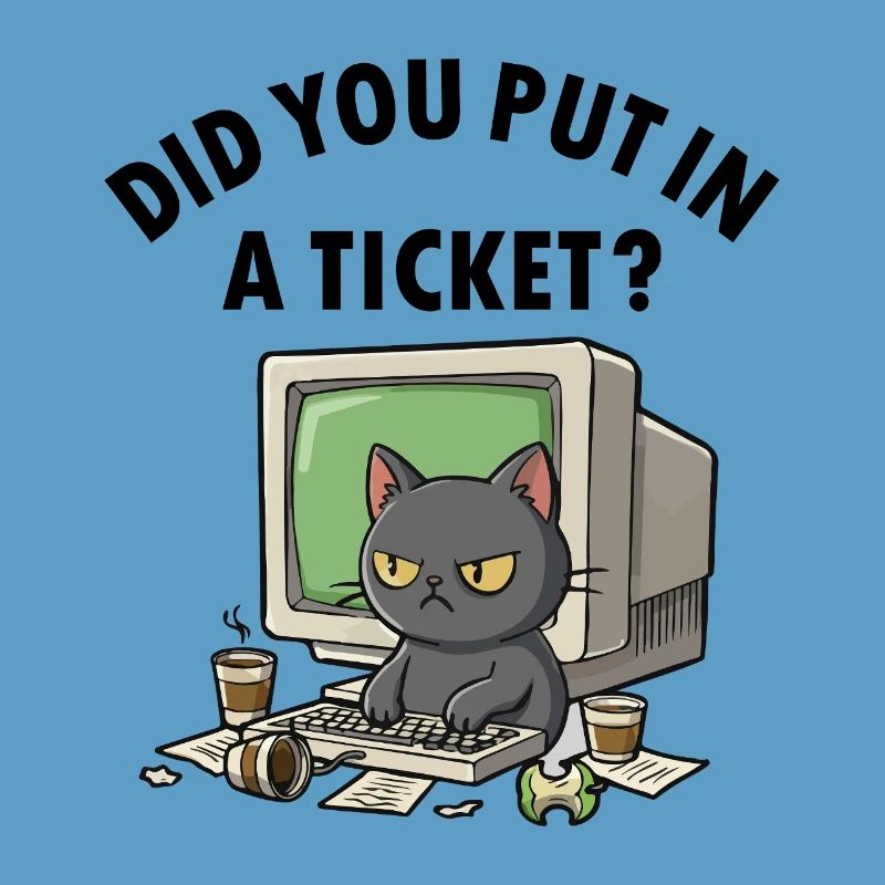 Helpdesk Cat Asks, you have created a ticket