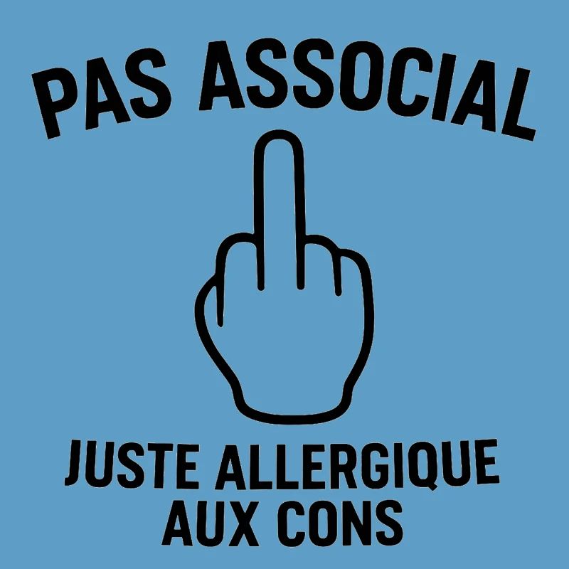 Pas associal, juste allergique aux cons
