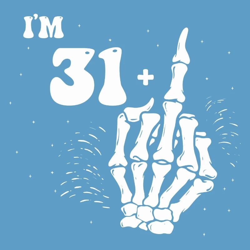 Ich bin 31 plus Mittelfinger - 32. Geburtstag