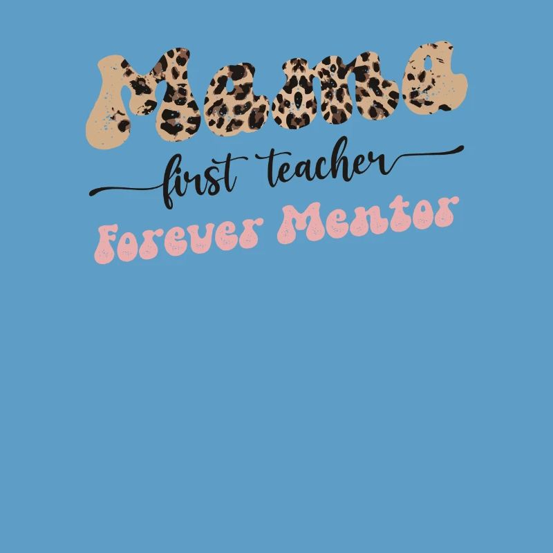Mama First Teacher Mentor Forever Mutter Muttertag
