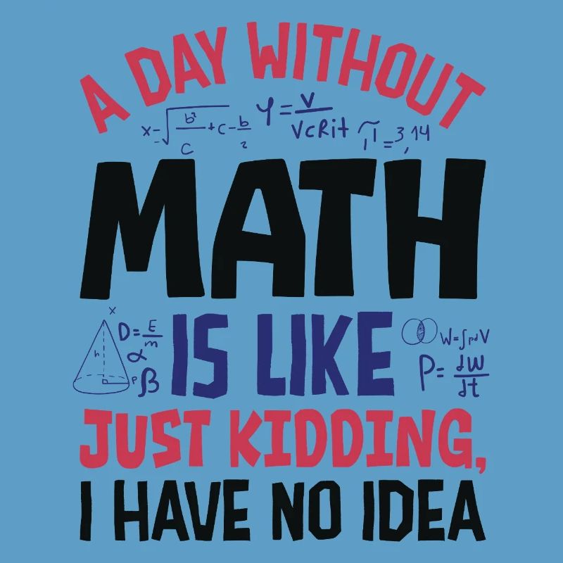 Une journée sans maths, c’est comme...