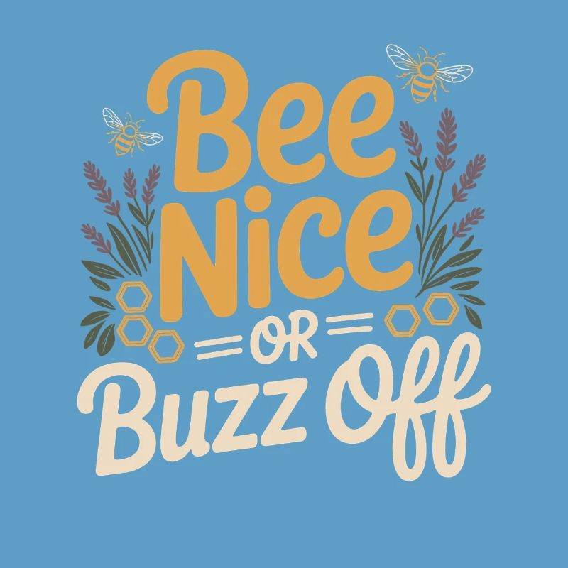 Bee Beekeeper Bee Nice Or Buzz Off Beekeeper