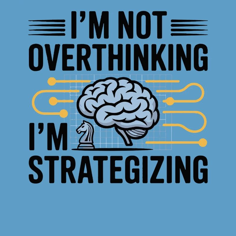 I'm not a brooder, I'm strategy