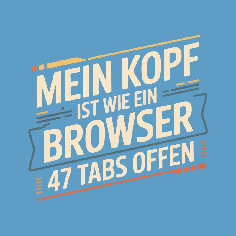 My head is like a browser – 47 tabs open