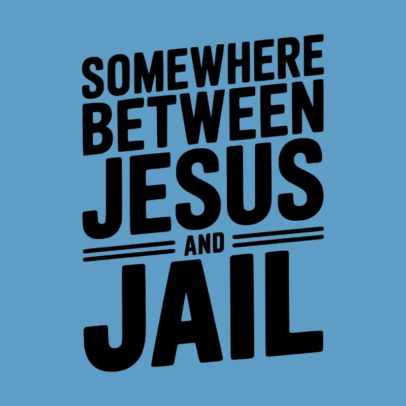 Somewhere Between Jesus and Jail