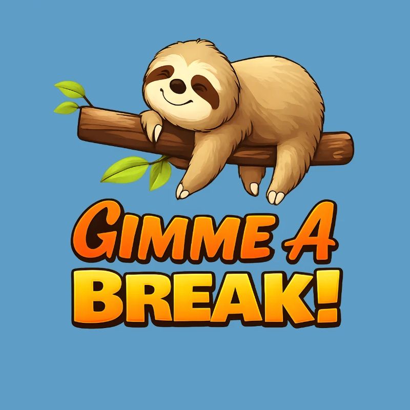 Lazy Sloth Gimme A Break Design