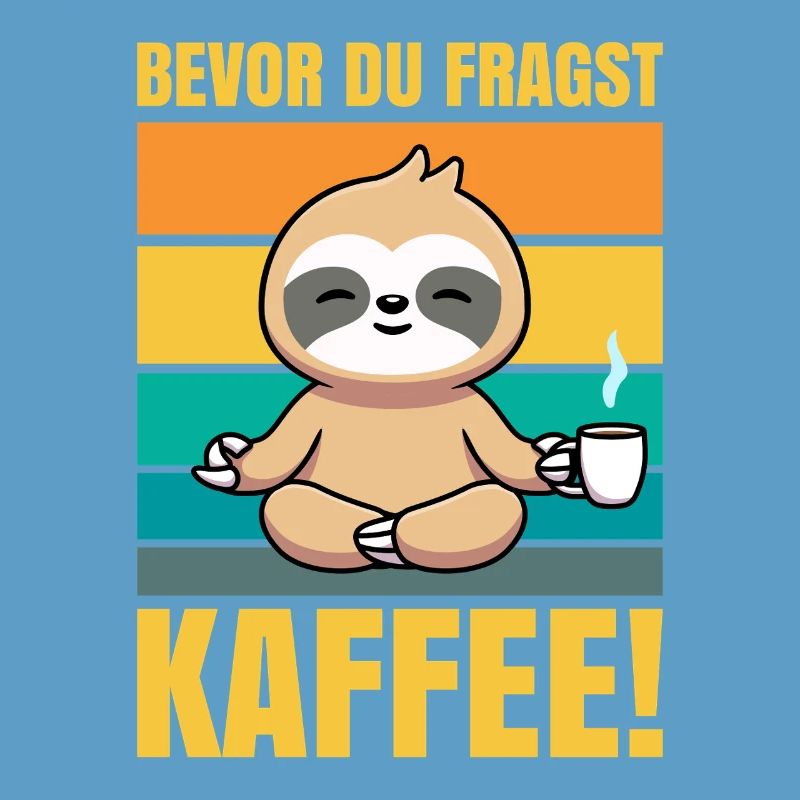 Before you ask Coffee Sloth