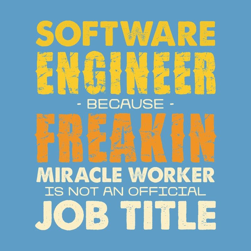 Software Engineer Freakin Miracle Worker