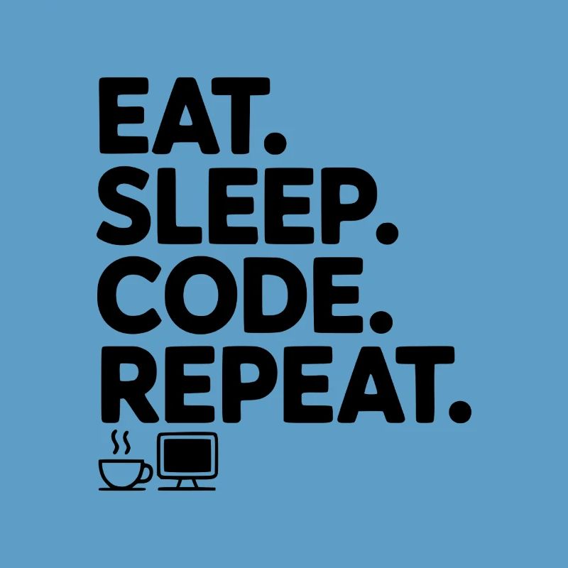 Eat. Sleep. Code. Repeat.