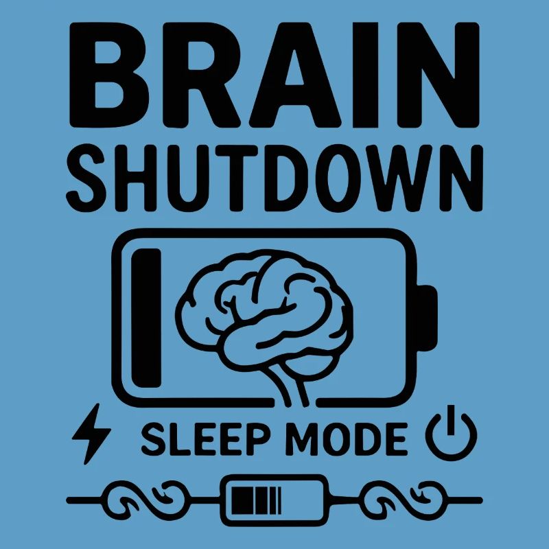 Brain Shutdown Sleep Mode Humor Battery Empty