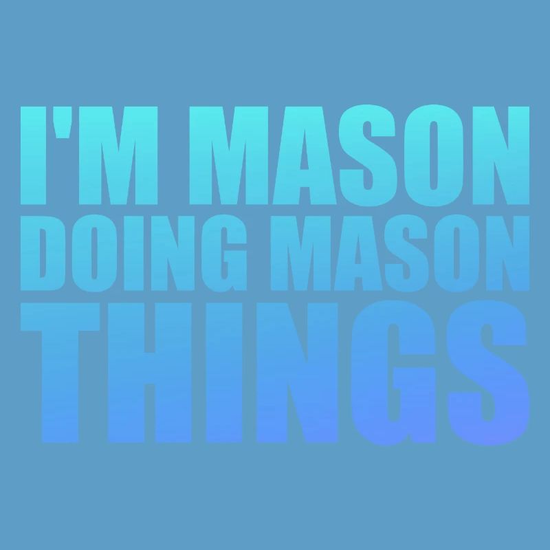 I'm Mason Doing Mason Things