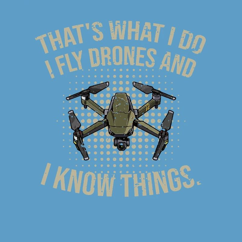 That's what I do - I fly drones and I know things