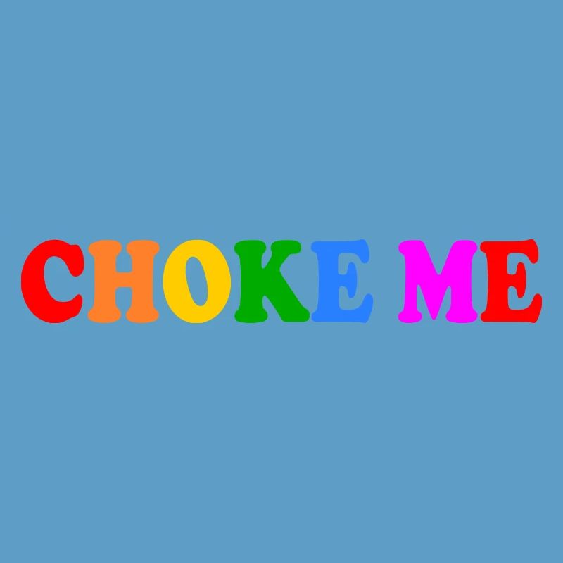 Choke me