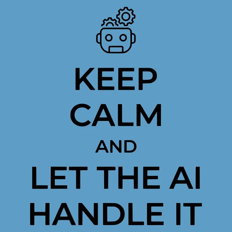 Let AI Handle It - Sarcastic Tech Joke