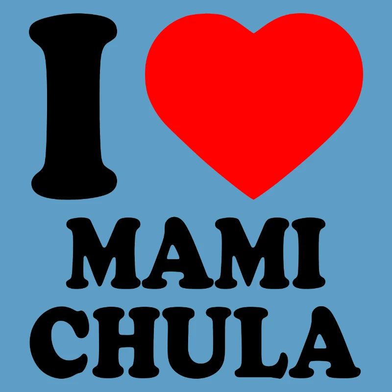 I love mami chula