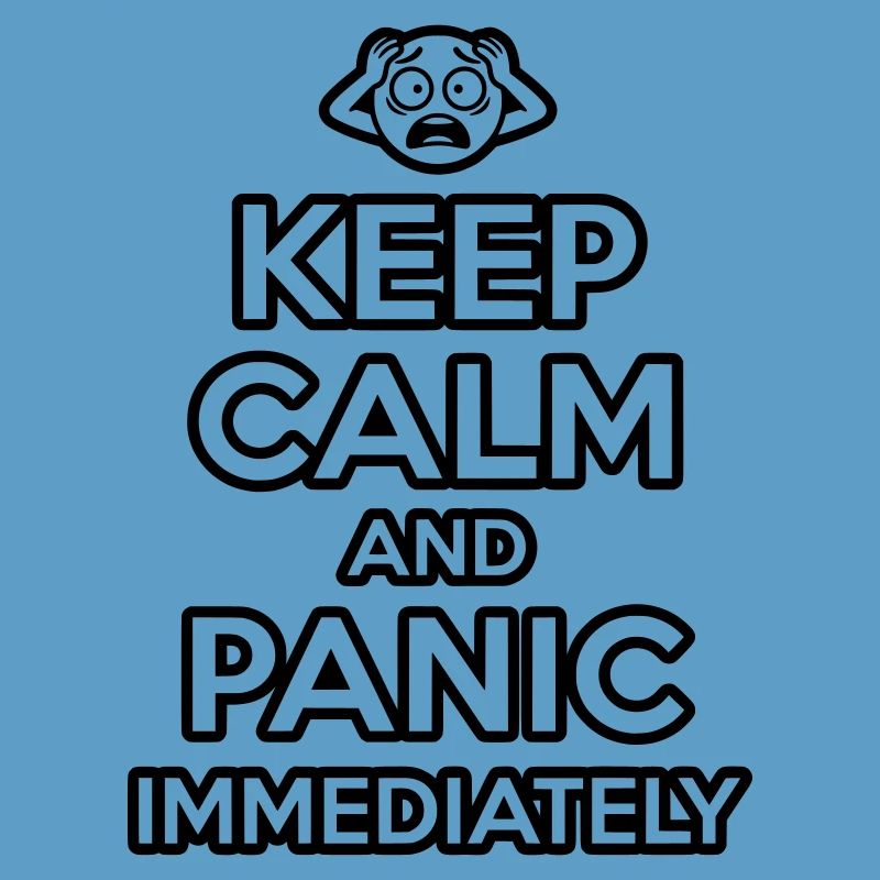 Panic Immediately - Funny Sarcastic Meme