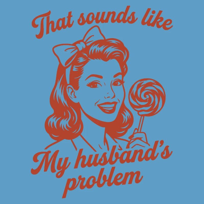 Husband's Problem – Lustiger Ehefrau Spruch
